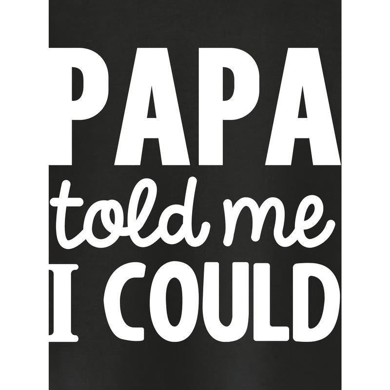 Noir Continental Taille coton papa m'a dit que je pourrais imprimer T-shirt garçon