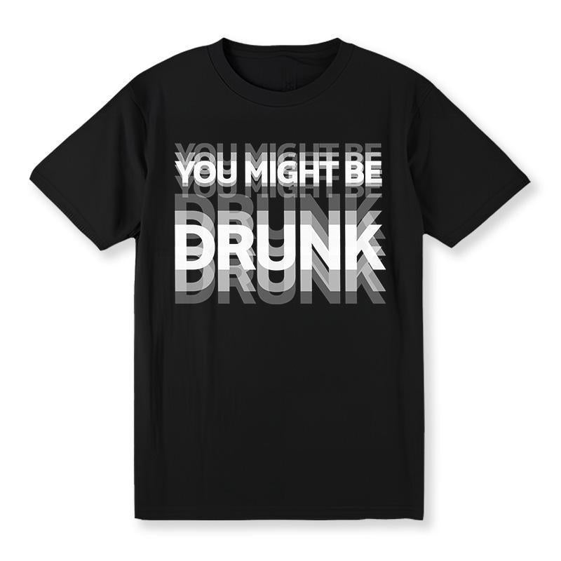 Vous pourriez être un T-Shirt graphique ivre